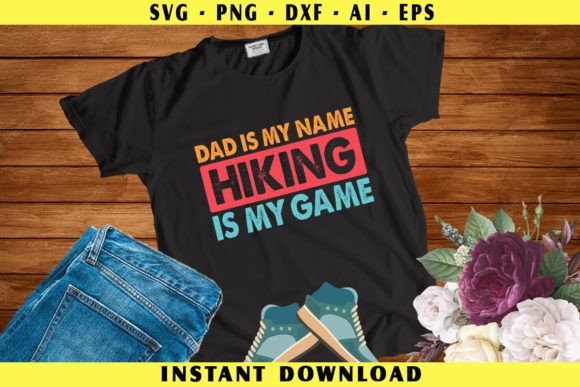 Dad is My Name, Hiking is My Game SVG Design