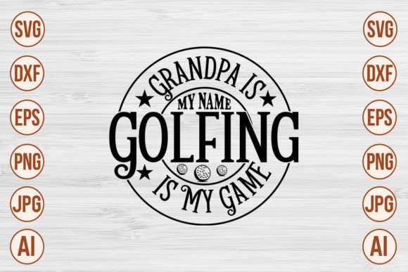 Grandpa is My Name Golfing is My Game SVG: A Versatile Design for Creative Projects