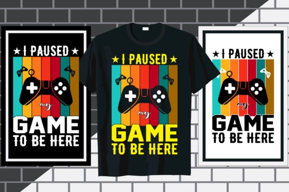 I Paused My Game to Be Here T Shirt 3: The Ultimate Design for Gamers and Print-on-Demand Enthusiasts